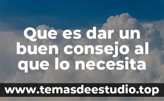 Consejo directivo que es 7 Que es dar un buen consejo al que lo necesita