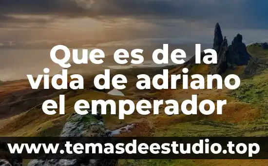 Que es el principio material de vida etica 7 Que es de la vida de adriano el emperador