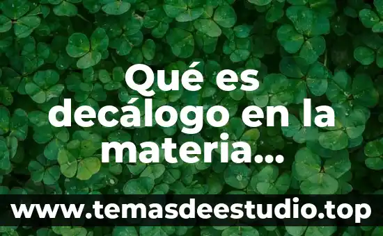 Qué es el decálogo de valores 3 Qué es decálogo en la materia español