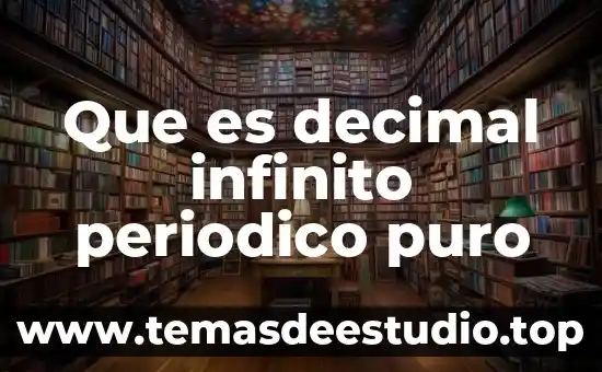 Que es decimal infinito periodico puro