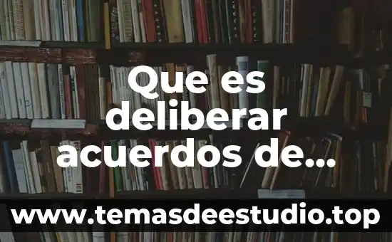 Que es deliberar acuerdos de una sociedad