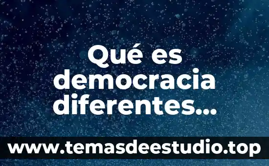 Qué es expresión con diferentes autores 5 Qué es democracia diferentes autores