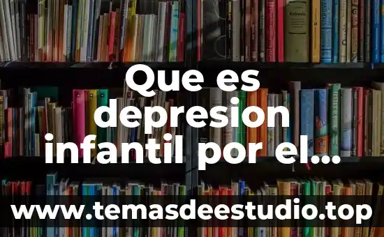 Qué es la depresión concepto 3 Que es depresion infantil por el autor melani clea dms