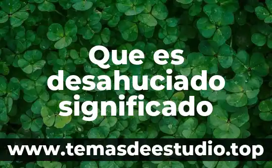 Qué es naturaleza significado 8 Que es desahuciado significado