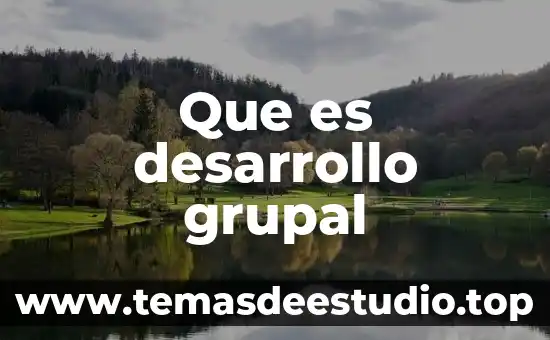 Que es la identidad grupal y sus caracteristicas 4 Que es desarrollo grupal