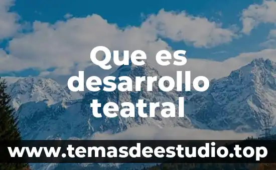 Que es desarrollo teatral
