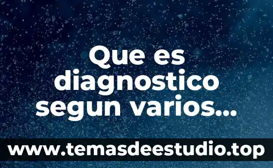 Que es diagnostico segun varios autores