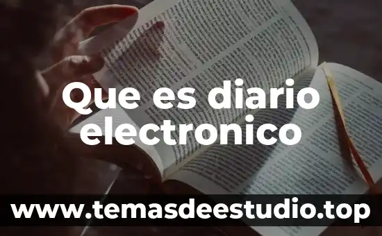 Define que es un movimiento involuntario 3 Que es diario electronico
