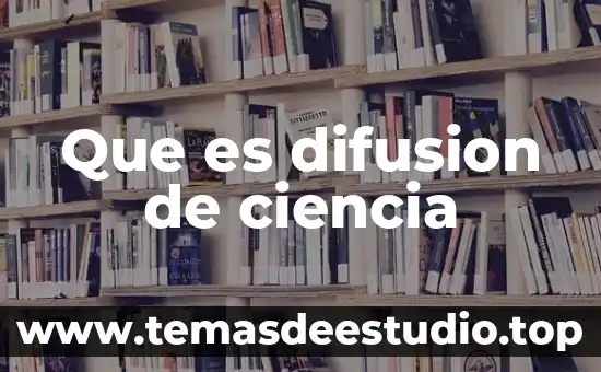 Que es el arte en la ciencia 6 Que es difusion de ciencia