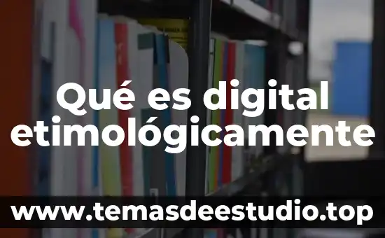 Que es conversor de señal digital a analógica 3 Qué es digital etimológicamente