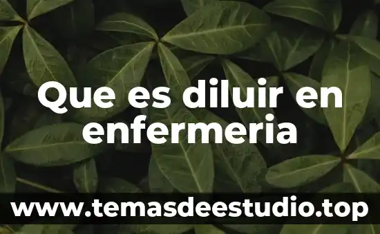 Que es la historia de enfermeria anamnesis 8 Que es diluir en enfermeria