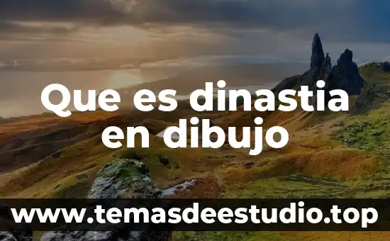 Dibujo que es cultura 3 Que es dinastia en dibujo