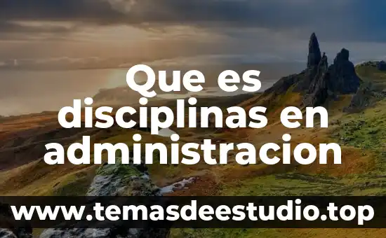 Que es administracion de justicia 6 Que es disciplinas en administracion