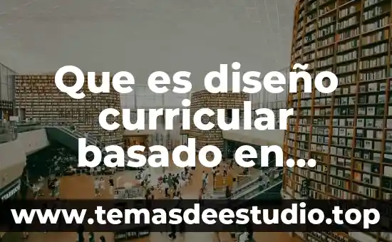 Qué es el amor argumento basado en datos 8 Que es diseño curricular basado en competencias