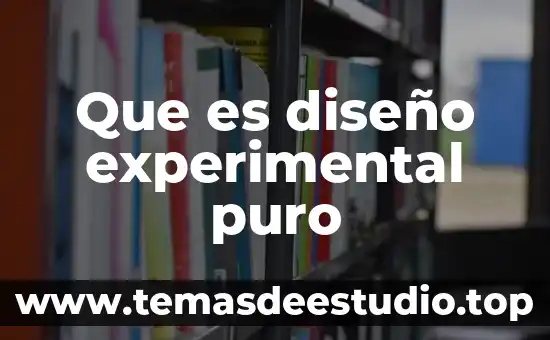 Al que es puro todo le es puro 5 Que es diseño experimental puro