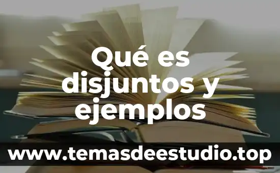 Que es razonamiento etico ejemplos 6 Qué es disjuntos y ejemplos