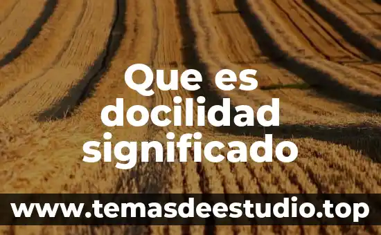 Que es la germinacion con ejemplo 3 Que es docilidad significado