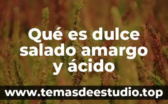 Qué es un ácido fosfolípido 3 Qué es dulce salado amargo y ácido