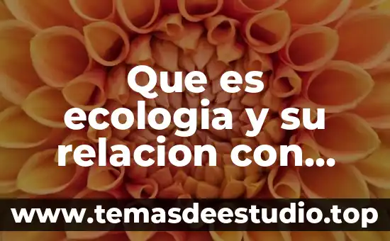 Que es ecologia y su relacion con otras ciencias