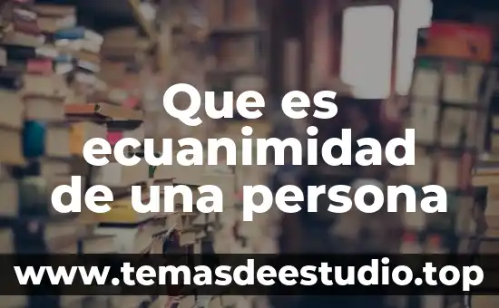 Que es el nombre de pila de una persona 3 Que es ecuanimidad de una persona