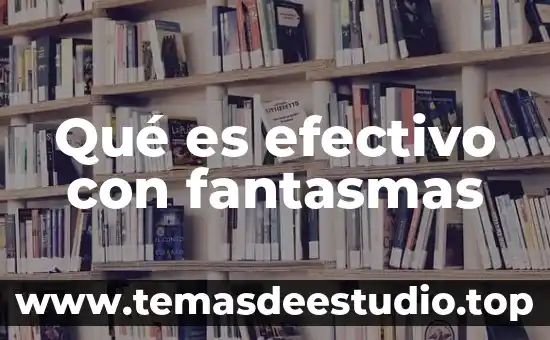 Qué es la campo concepto 6 Qué es efectivo con fantasmas