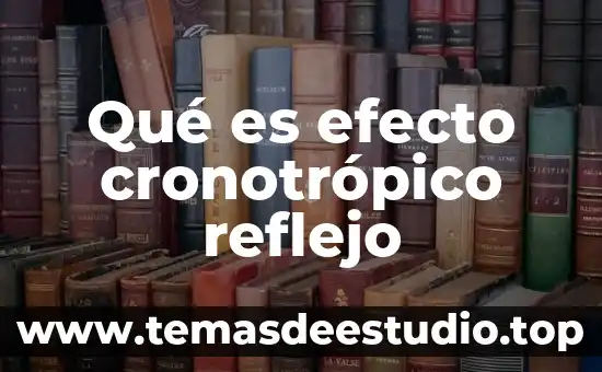 Qué es efecto cronotrópico reflejo