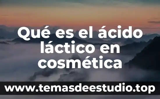 Qué es un ácido láctico 4 Qué es el ácido láctico en cosmética
