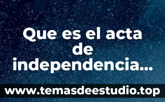 Acta de seguridad social que es 4 Que es el acta de independencia resumen