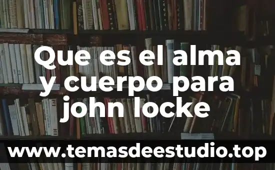 Que es el cuerpo cristis 5 Que es el alma y cuerpo para john locke