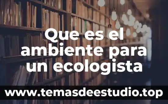 Que es homeostasis en ambiente y sustentabilidad 5 Que es el ambiente para un ecologista