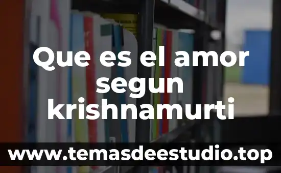 Pensamiento de lo que es el amor 4 Que es el amor segun krishnamurti