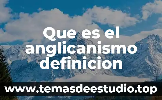 Qué es policiaco definición 7 Que es el anglicanismo definicion