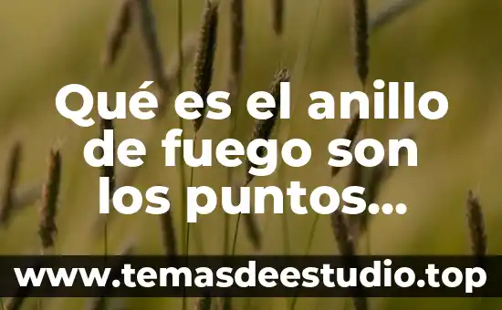 Error de medición por puntos de apoyo que es 7 Qué es el anillo de fuego son los puntos calientes