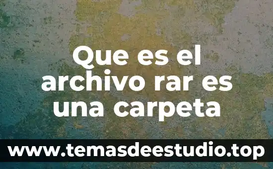 Que es el archivo rar es una carpeta