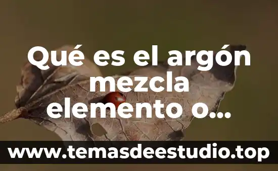 Que es un elemento discursivo 6 Qué es el argón mezcla elemento o compuesto
