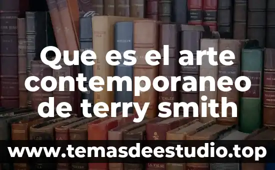 Qué es el arte cubismo 6 Que es el arte contemporaneo de terry smith