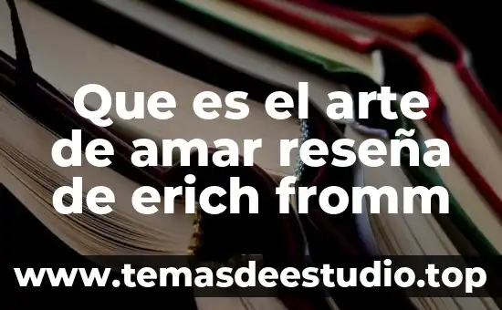 Para una comunicóloga que es el arte 4 Que es el arte de amar reseña de erich fromm
