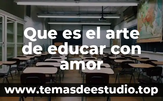 Que es el arte de educar con amor