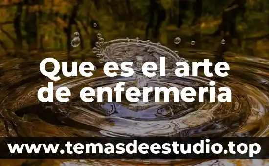 Para una comunicóloga que es el arte 5 Que es el arte de enfermeria