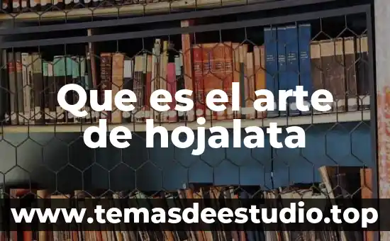 Para una comunicóloga que es el arte 3 Que es el arte de hojalata