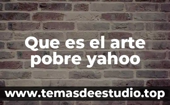 Que es el arte pobre yahoo