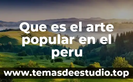 Que es el arte popular en el peru