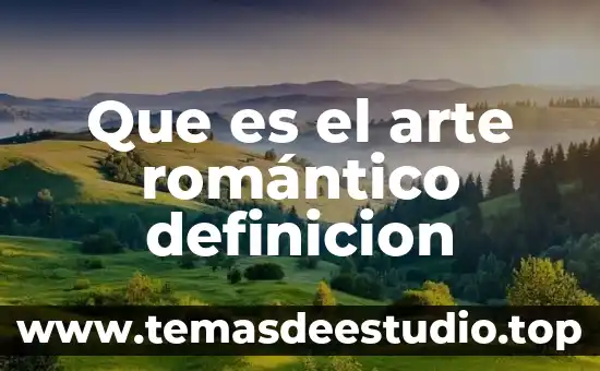 Resignificación arte que es 7 Que es el arte romántico definicion