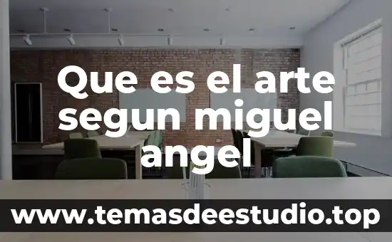 Que es el arte de redactar 4 Que es el arte segun miguel angel