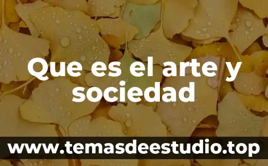 Que es sociedad en movimiento 6 Que es el arte y sociedad