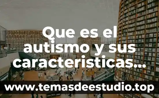 Qué es eemq enfermería 7 Que es el autismo y sus caracteristicas y recomendaciones