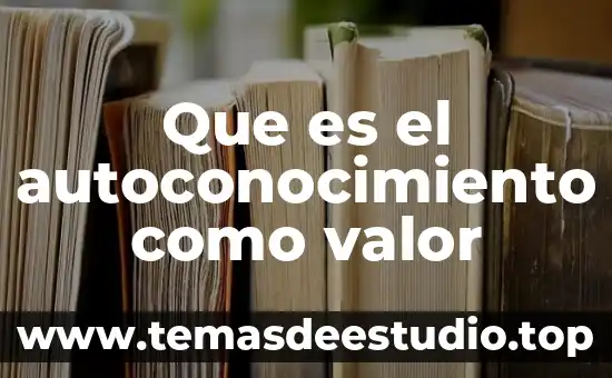 Que es el autoconocimiento como valor