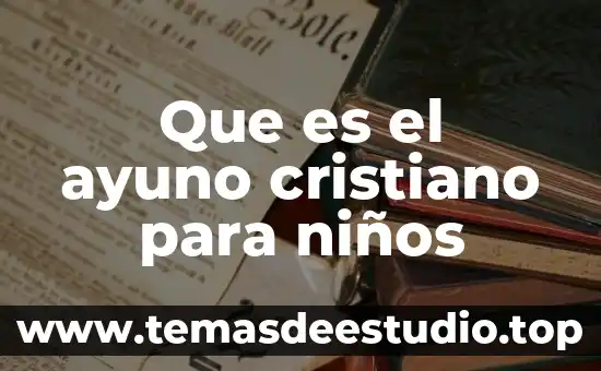 Que es un movimiento cristiano 7 Que es el ayuno cristiano para niños