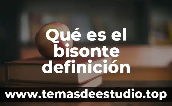 Que es la fuerza definicion amplia 7 Qué es el bisonte definición