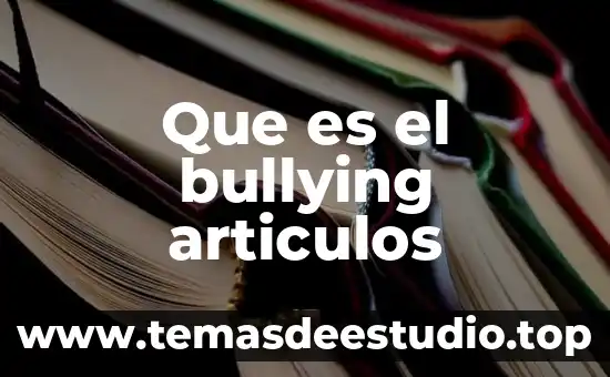 Que es el bullying concepto para niños 8 Que es el bullying articulos